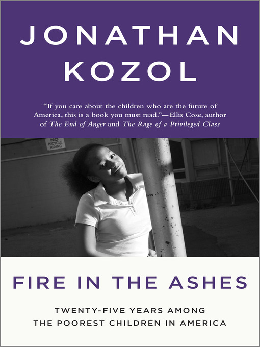 Title details for Fire in the Ashes by Jonathan Kozol - Available